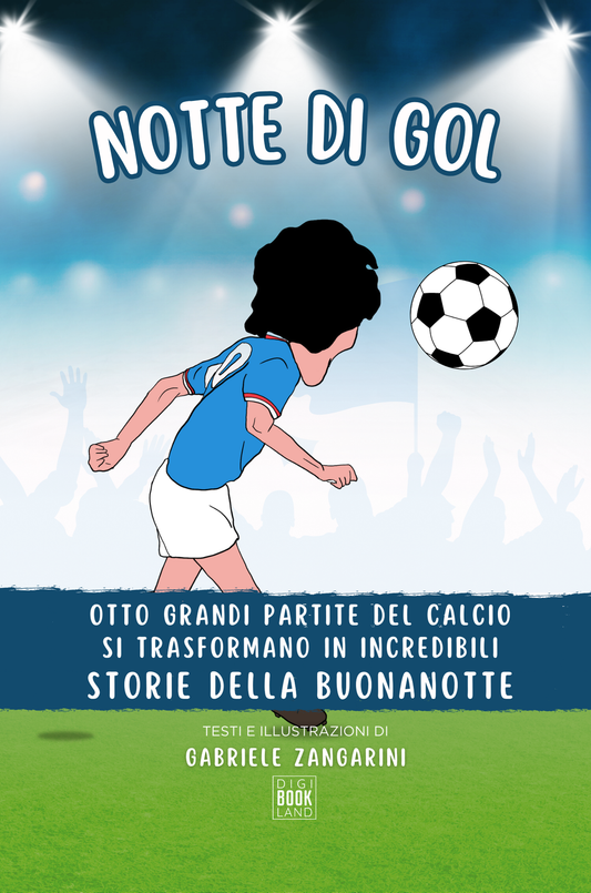 Notte di Gol - Otto grandi partite del calcio si trasformano in incredibili Storie della Buonanotte!